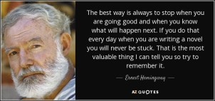 quote-the-best-way-is-always-to-stop-when-you-are-going-good-and-when-you-know-what-will-happen-ernest-hemingway